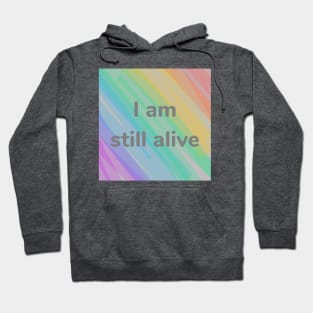 I Am Still Alive Hoodie